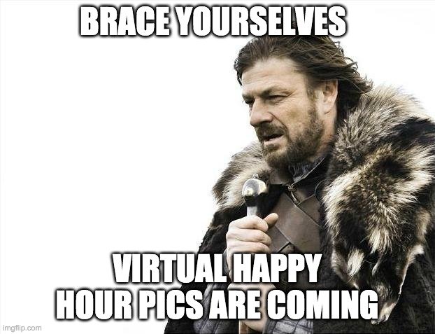 game of thrones virtual happy hour meme